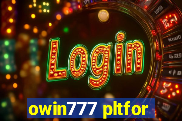 owin777 pltfor